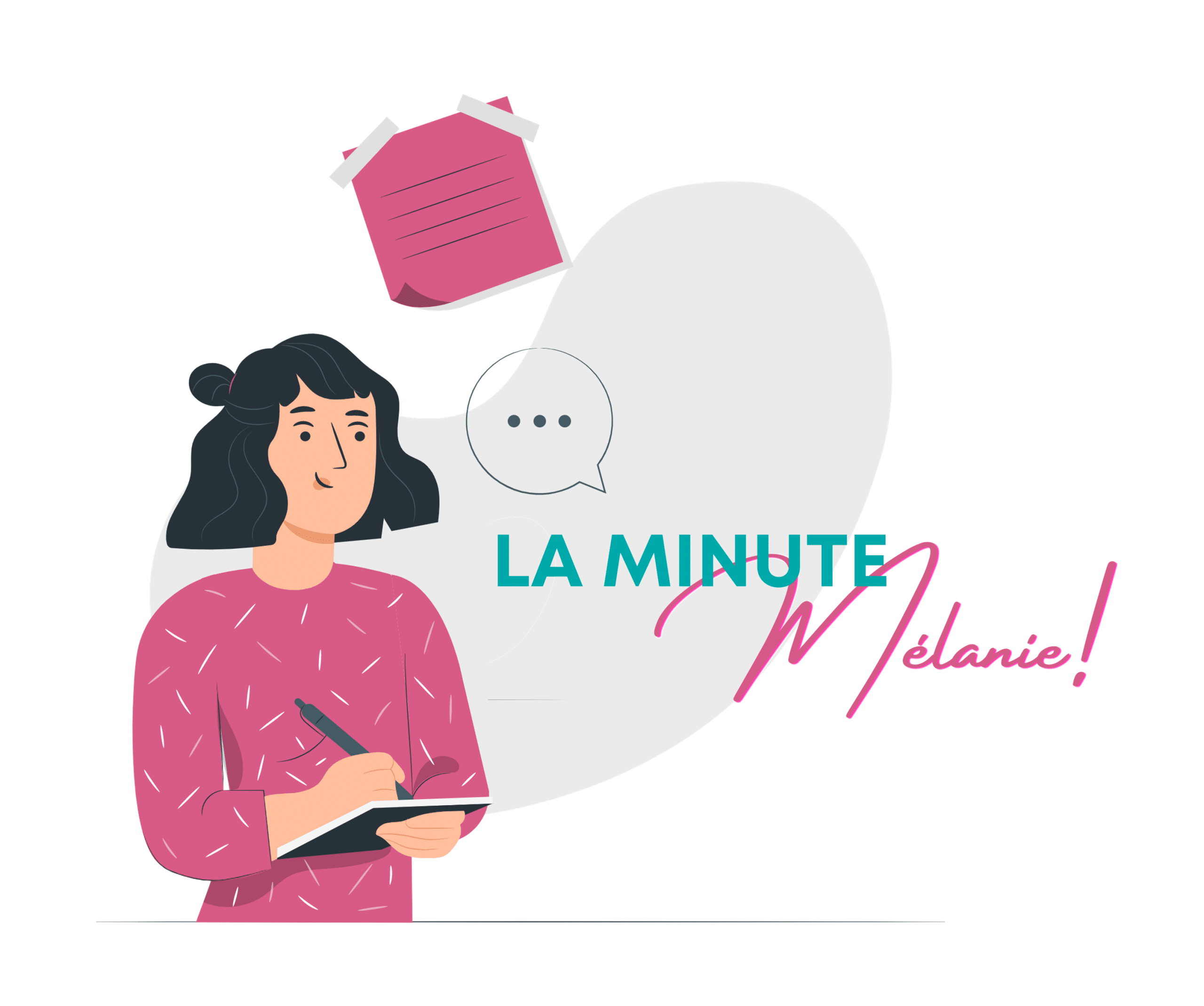 Découvrez "La Minute Mélanie" animée par notre spécialiste du marketing, Mélanie Drikes.